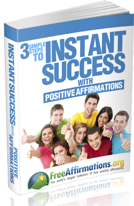 3 Simple Steps to Instant Success with Positive Affirmations
